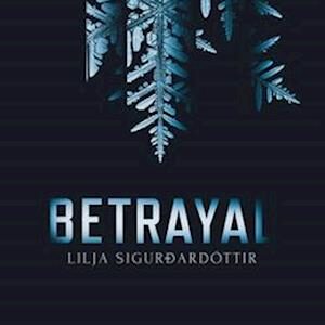 Betrayal - Lilja Sigurdardottir - Bog