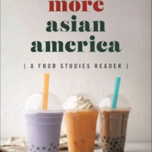 Eating More Asian America A Food Studies Reader