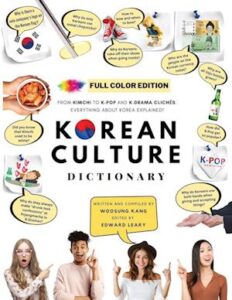 '[FULL COLOR] KOREAN CULTURE DICTIONARY - From Kimchi To K-Pop and K-Drama Clichés. Everything About Korea Explained!' - Woosung Kang - Bog
