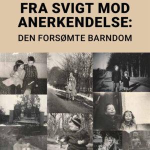 Fra svigt mod anerkendelse - Den forsømte barndom