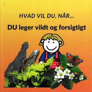 Hvad vil du når... DU leger vildt og forsigtigt
