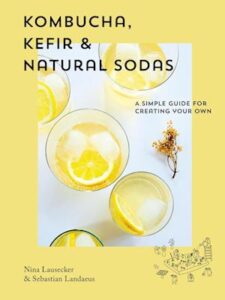 'Kombucha, Kefir & Natural Sodas' - Nina Lausecker og Sebastian Landaeus - Bog