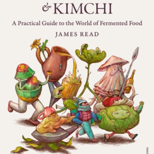 Of Cabbages And Kimchi A Practical Guide To The World Of Fer