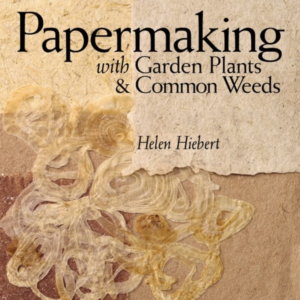 Papermaking With Garden Plants & Common Weeds