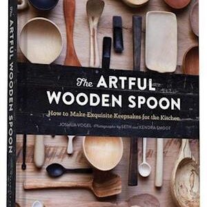 'The Artful Wooden Spoon' - Josh Vogel - Bog