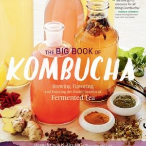 The Big Book of Kombuchabrewing Flavoring and Enjoying the