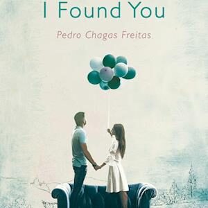 'The Day I Found You' - Pedro Chagas Freitas - Bog