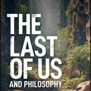 The Last Of Us And Philosophy Look For The Light