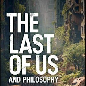 'The Last of Us and Philosophy' - Bog