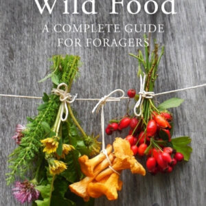 WILD FOOD A COMPLETE GUIDE FOR FORAGERS